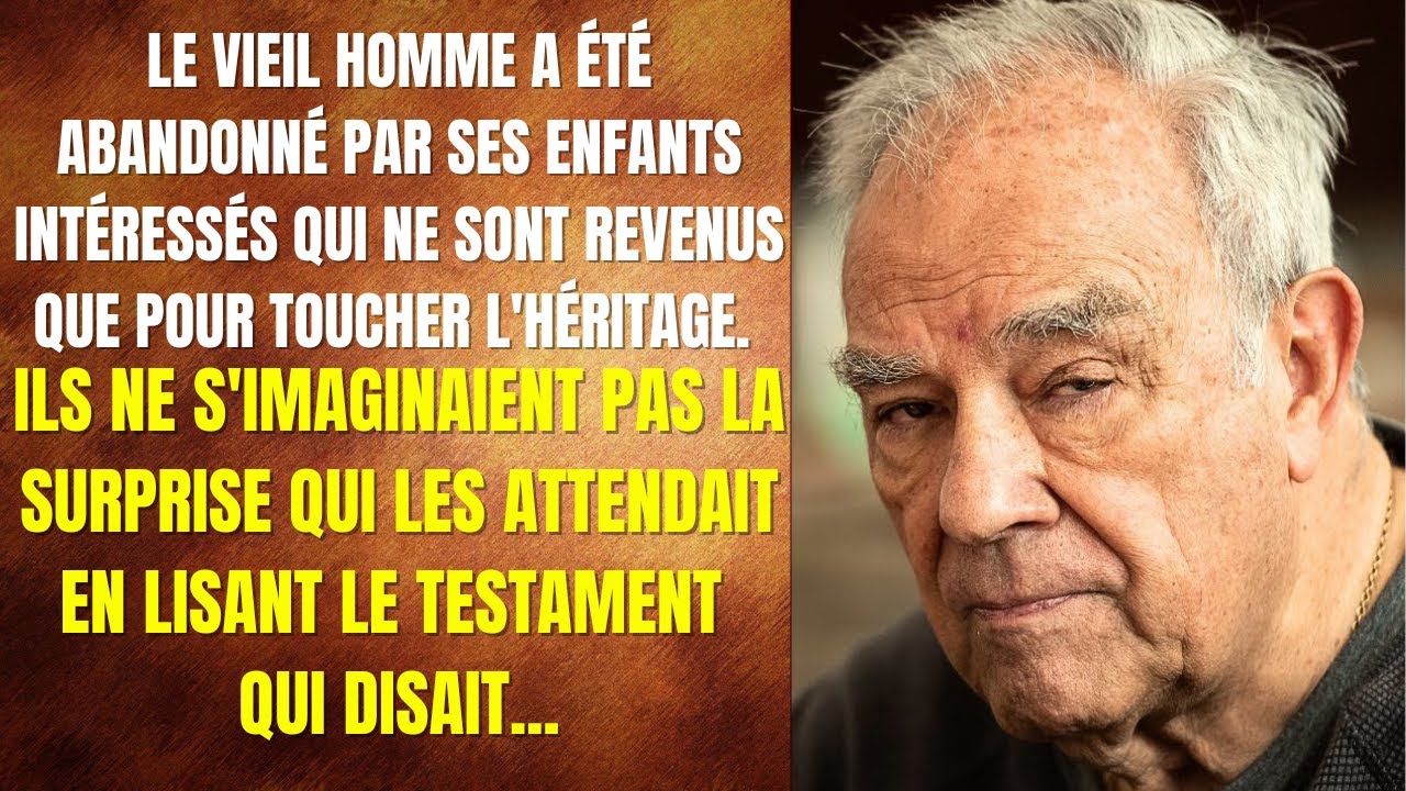 LE VIEIL HOMME A ÉTÉ ABANDONNÉ PAR SES ENFANTS, QUI SONT REVENUS POUR TOUCHER L'HÉRITAGE...