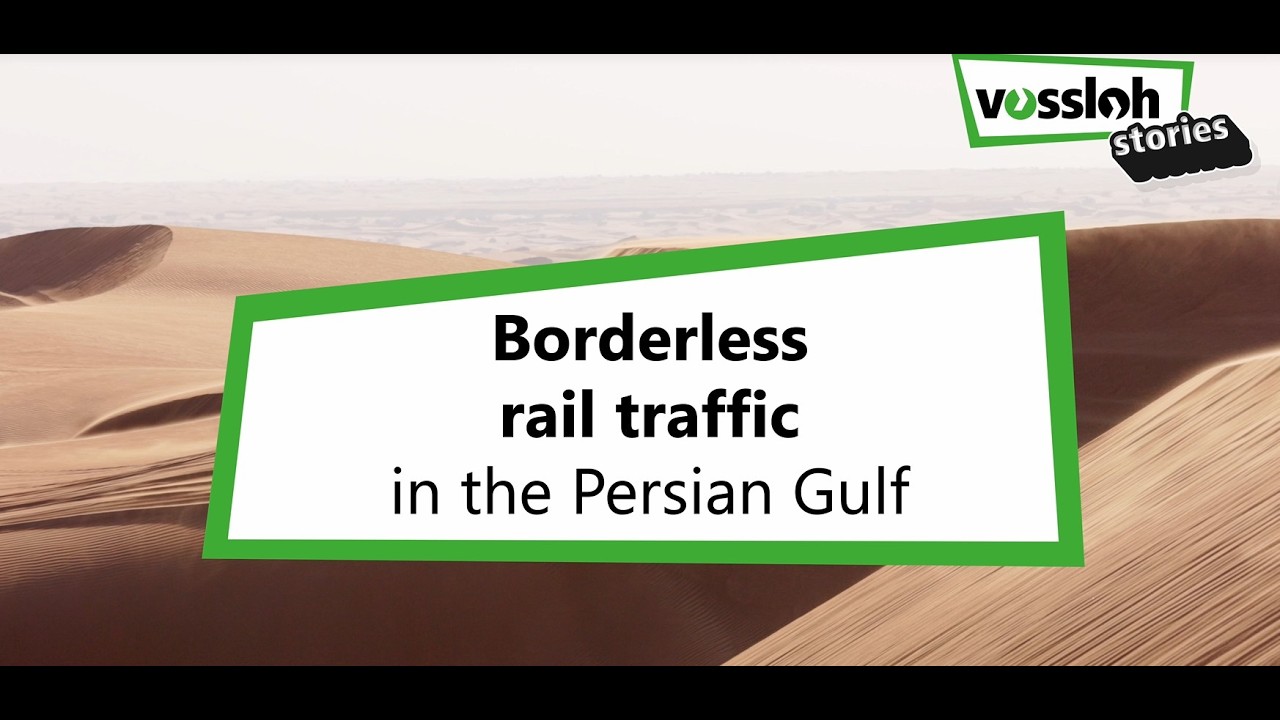 Vossloh Stories: Gulf Railway - Borderless Rail Traffic In The Persian Gulf