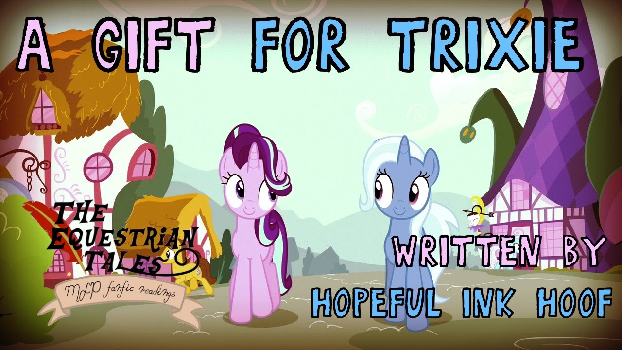 TET: “A gift for Trixie” By Hopeful Ink hoof [ MLP fanfic readings ] (Romance/Slice of life)