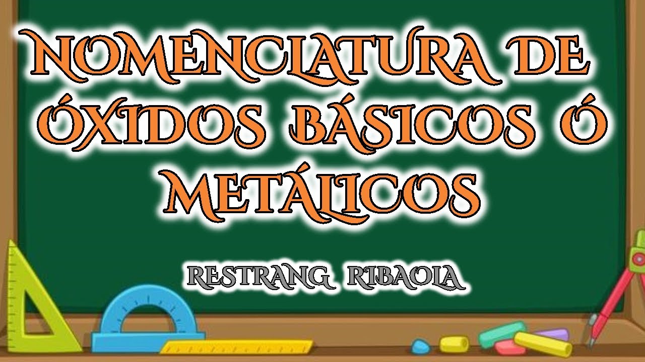 Nomenclatura de ÓXIDOS BÁSICOS ó METÁLICOS formación de compuestos química inorgánica