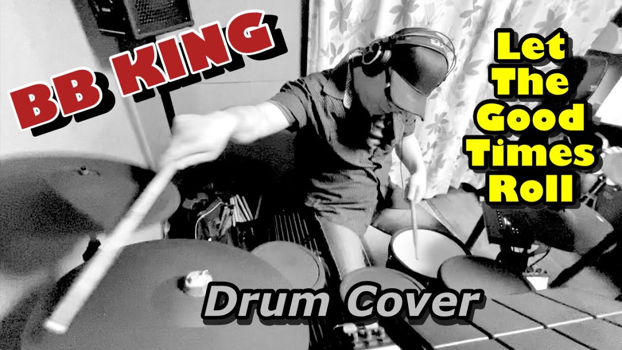 Let The Good Times Roll   BB KING   Drum Cover