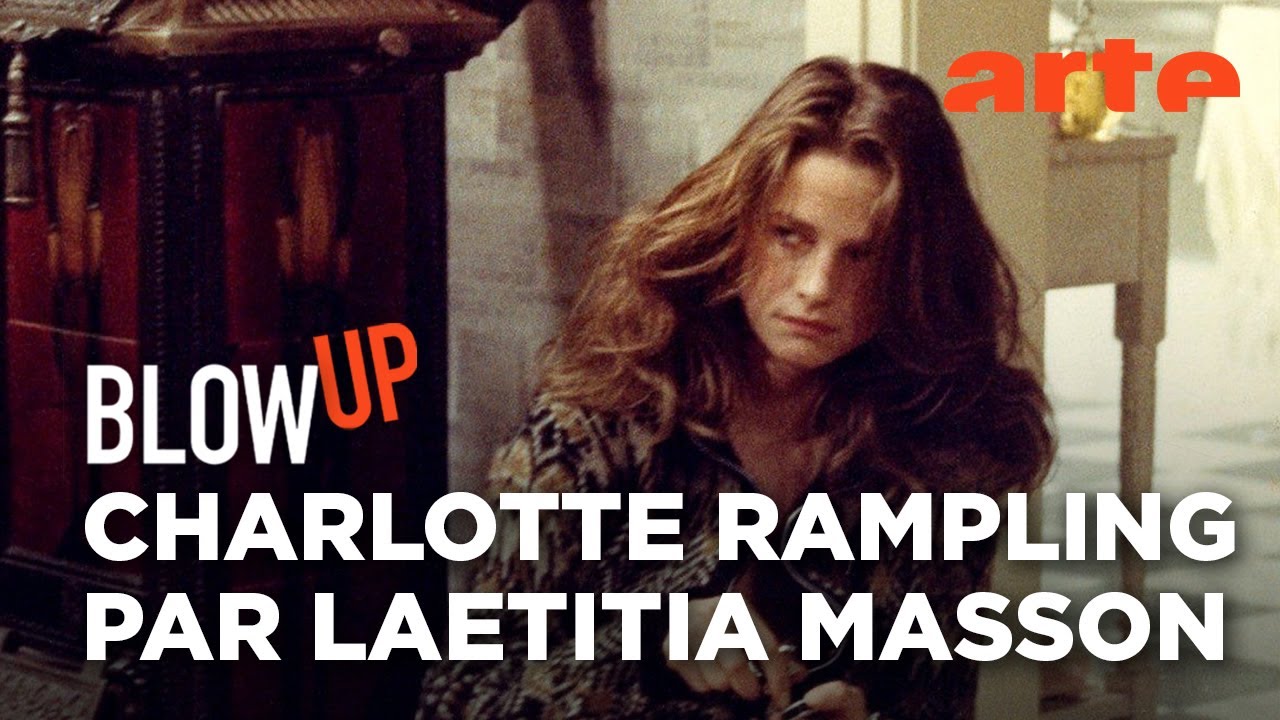 Charlotte Rampling par Laetitia Masson - Blow Up - ARTE