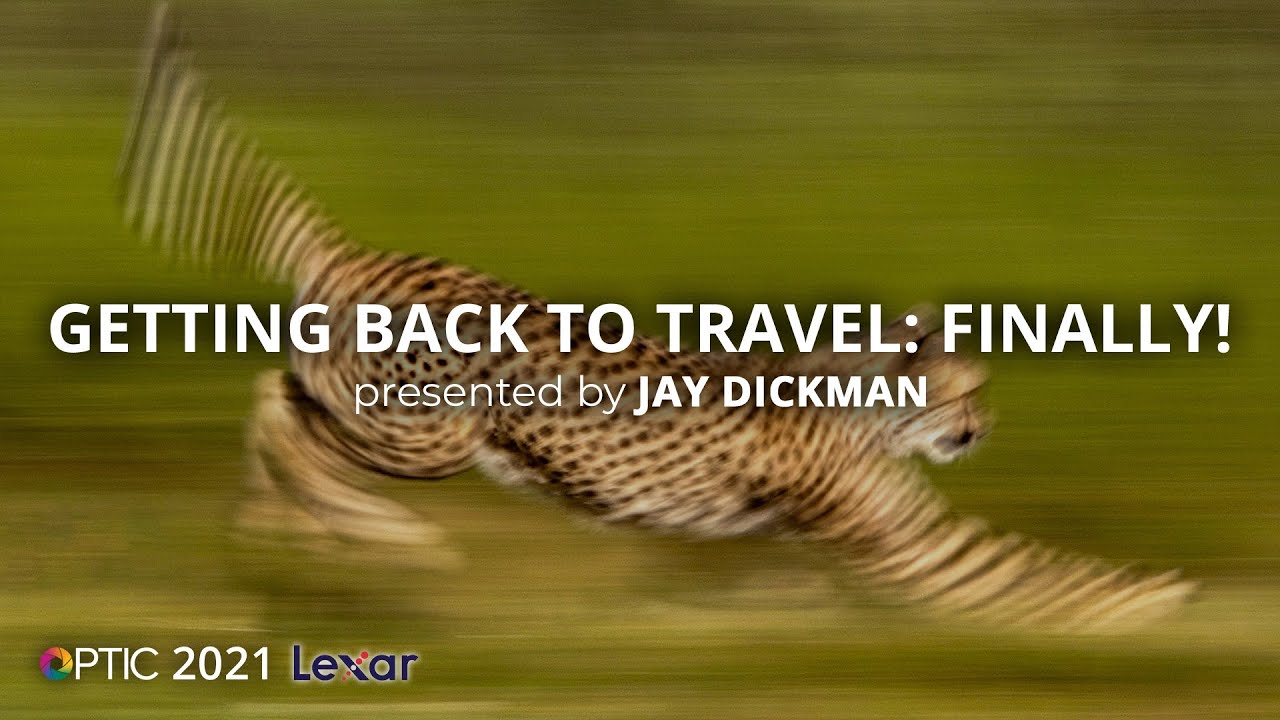Getting Back to Travel… Finally! with Jay Dickman | OPTIC 2021