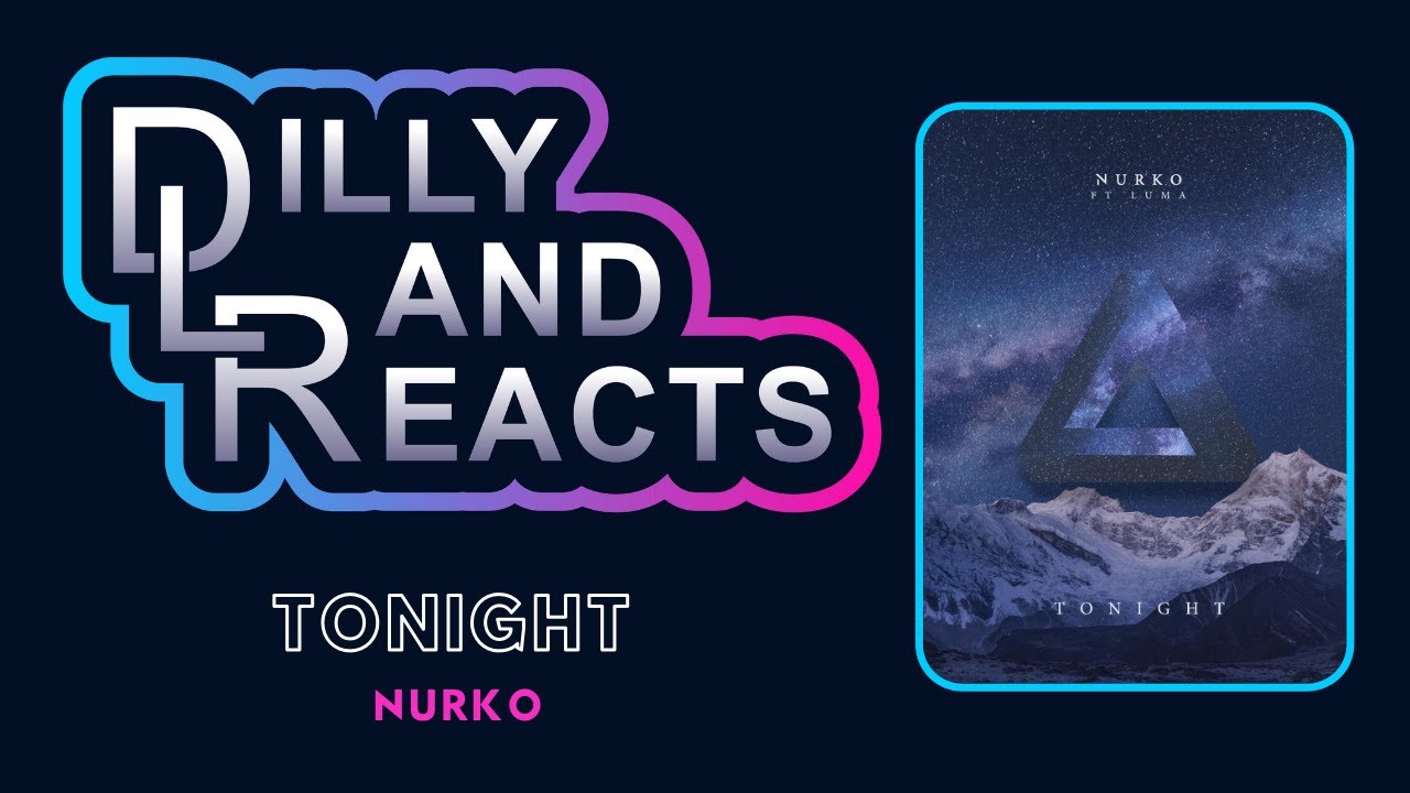 DillyLandReacts - Nurko - Tonight ft. Luma