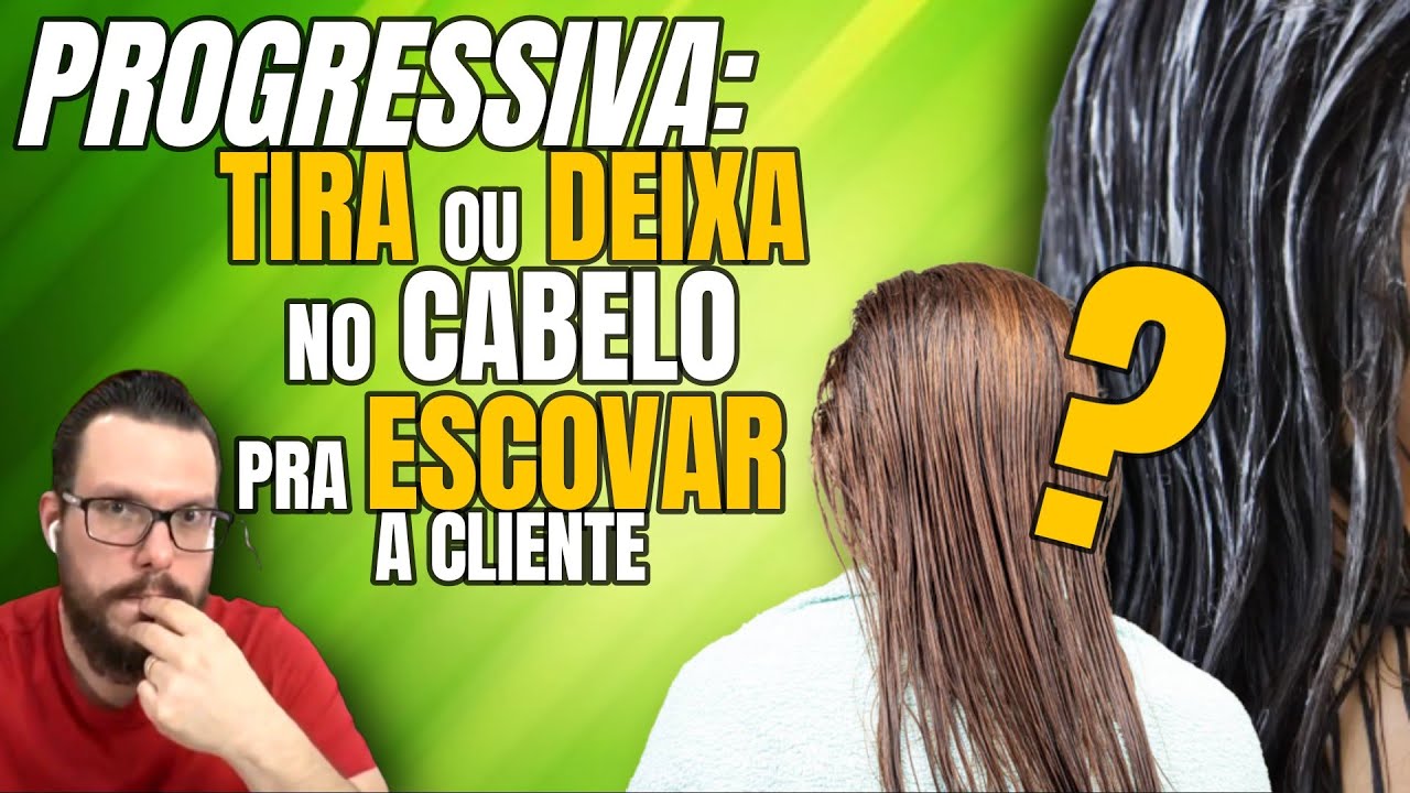 PROGRESSIVA: TIRA OU DEIXA NO CABELO PRA ESCOVAR A CLIENTE?