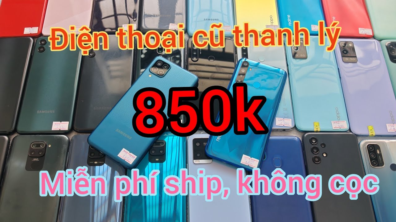 Thanh lý xả kho 850k. Bao kiểm hàng, không cọc, miễn ship. Giảm nhiều mẫu máy cho mọi người.