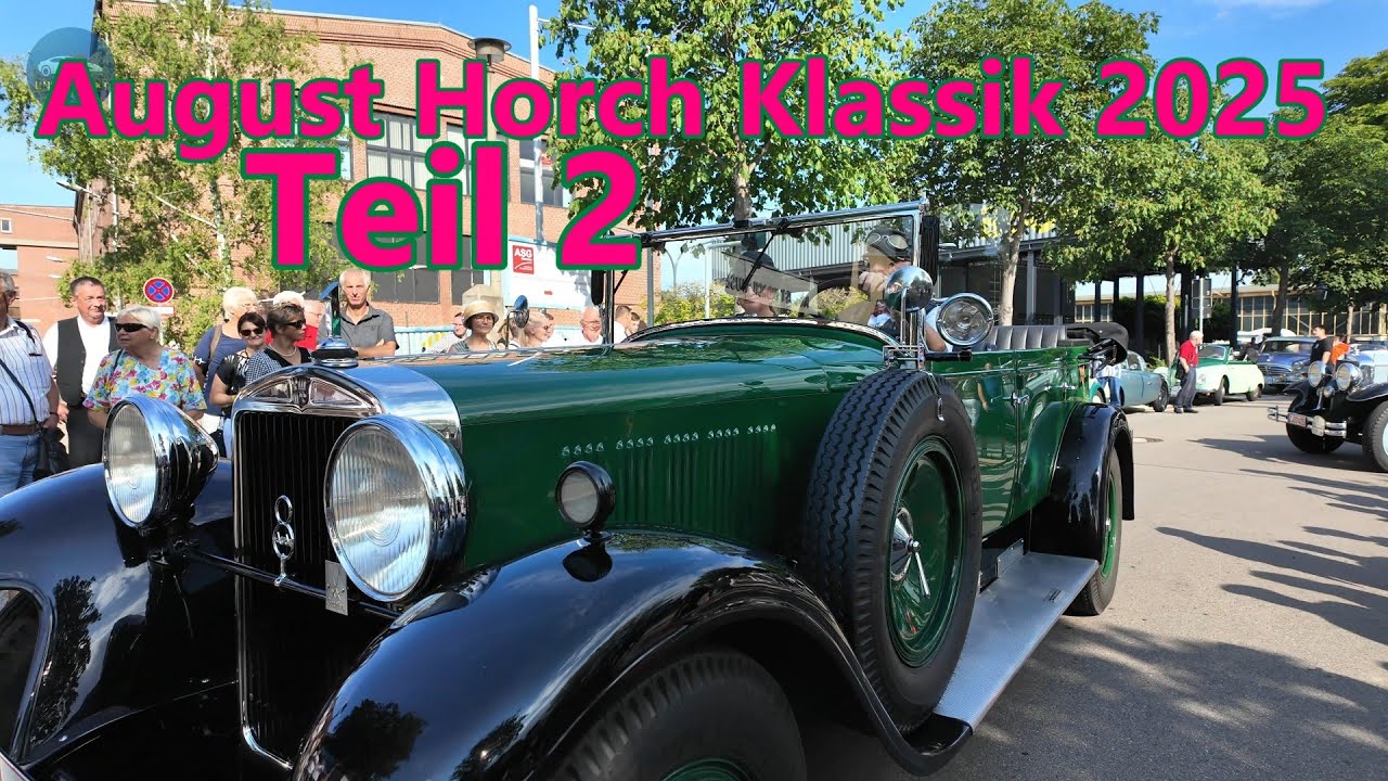 Teil 2 - August Horch Klassik 2025 -  Kompletter Rundgang!