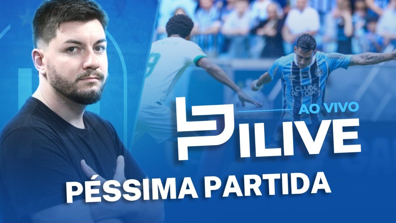 (PILIVE) AO VIVO FALANDO DE GRÊMIO | NÃO VENCEU E NÃO CONVENCEU | LIVE DO PILAR