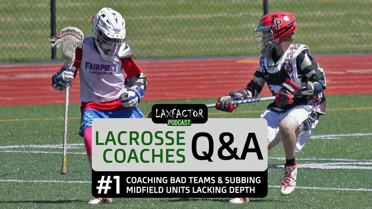 Lacrosse Coaching Tips #1:  Coaching Bad Teams & Tips For Midfield Units Lacking Depth