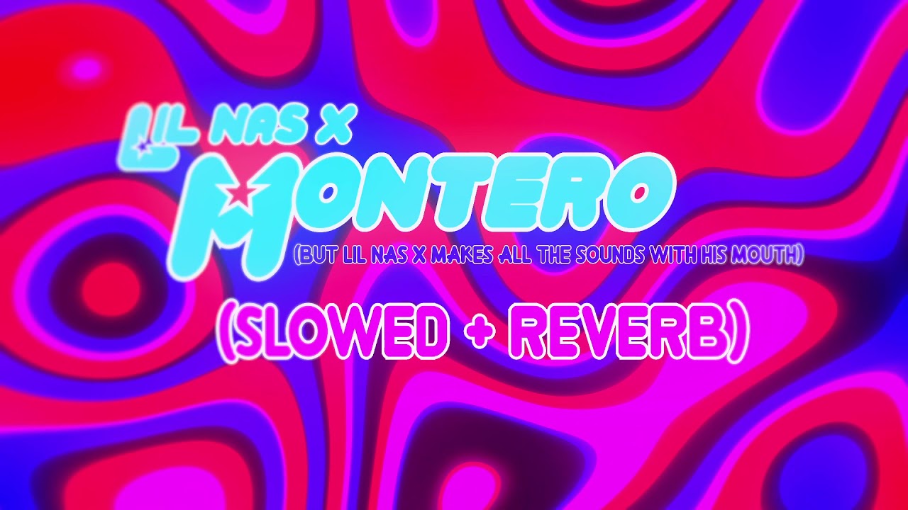 lil nas x - montero (but lil nas x makes all the sounds with his mouth) (slowed + reverb)