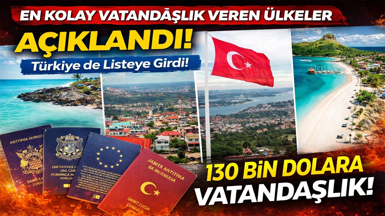 En Kolay Vatandaşlık Veren Ülkeler Açıklandı! Türkiye Listede