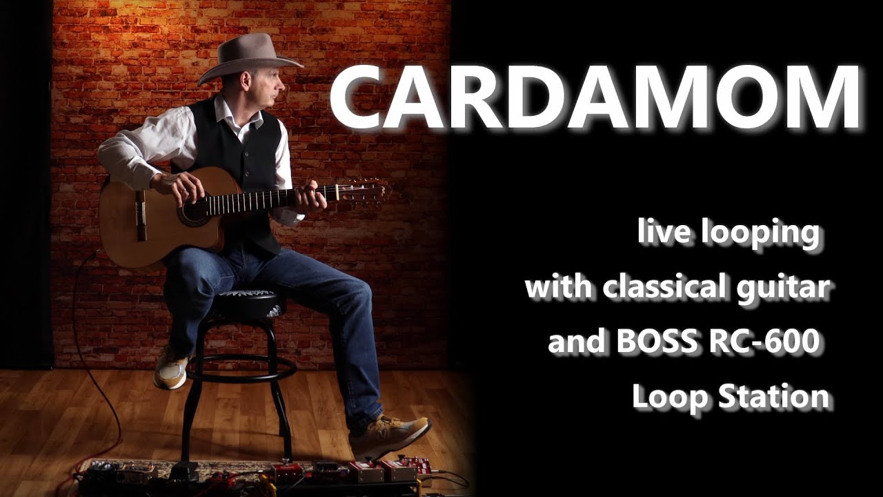 Cardamom - live looping with BOSS RC-600 Loop Station and classical guitar