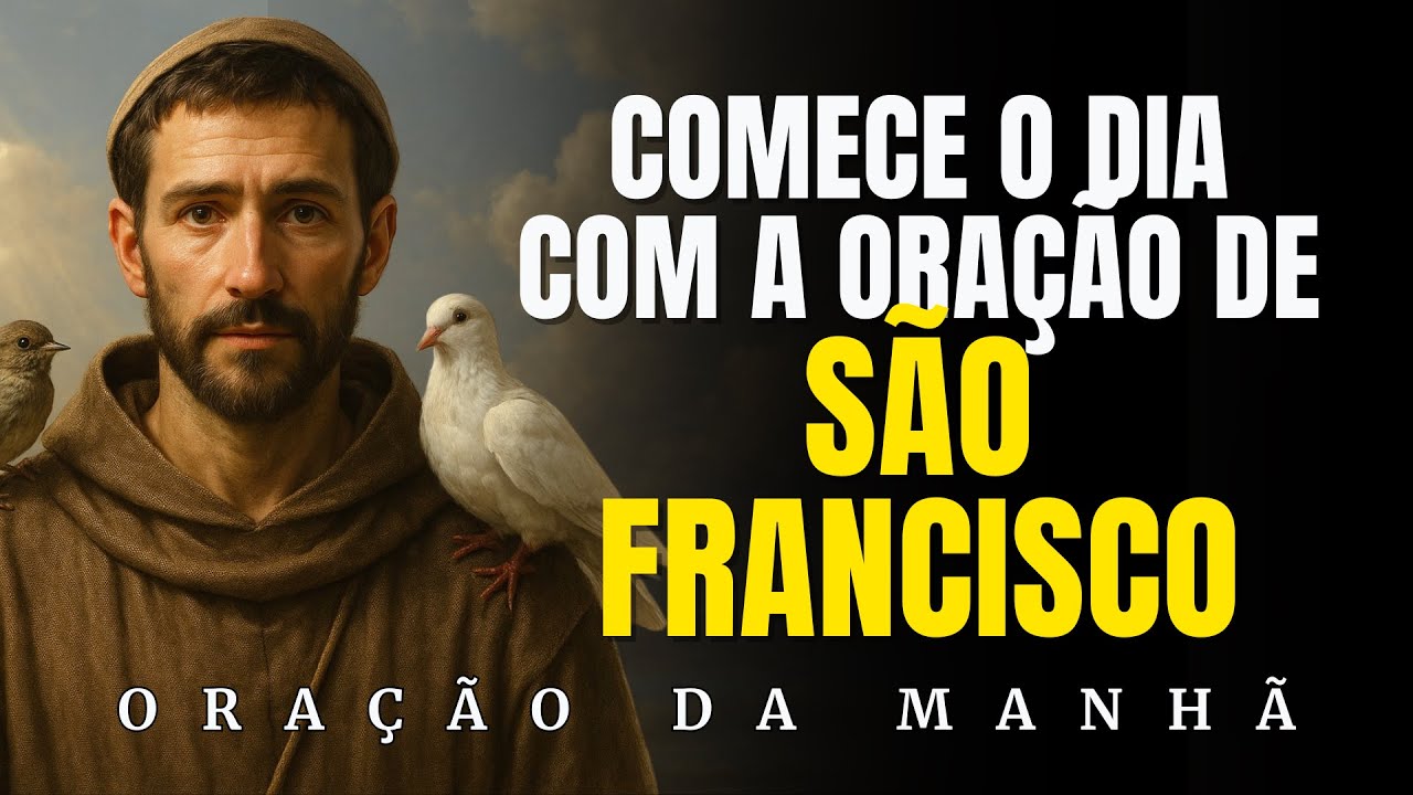 São Francisco de Assis: Oração da Manhã pela Paz e Humildade | Oração da Manhã