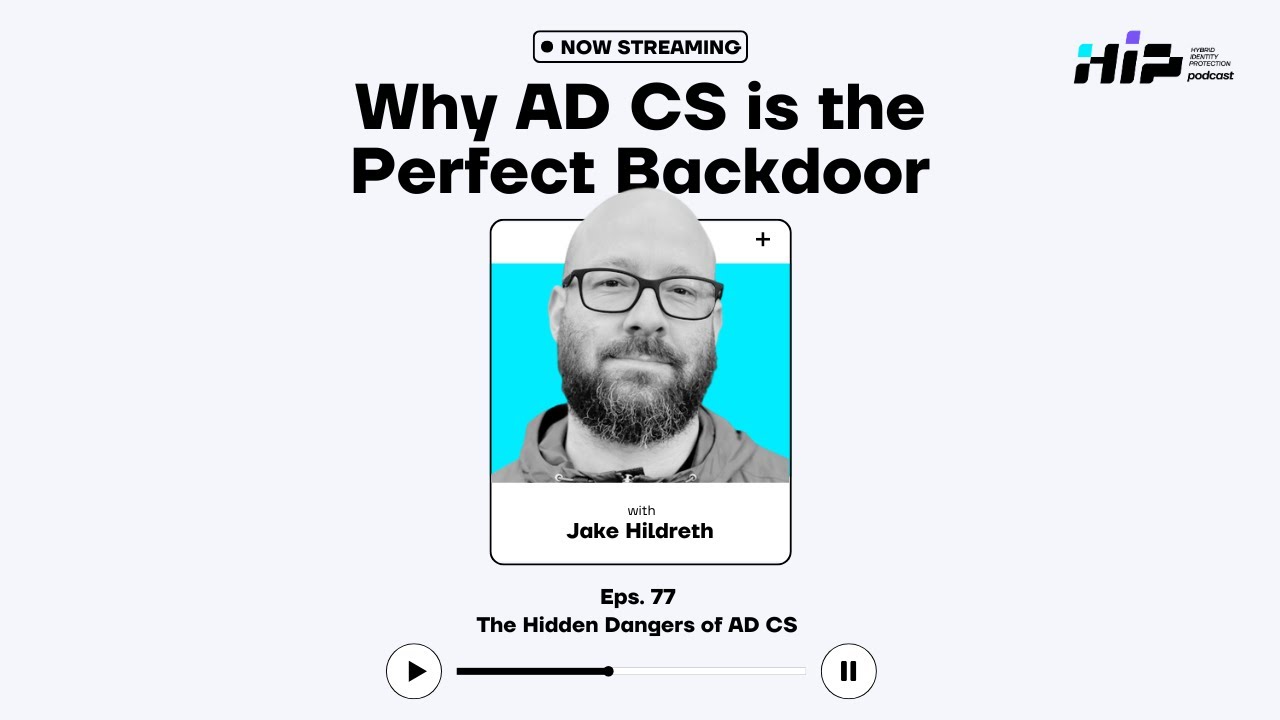 The Hidden Dangers of AD CS with Jake Hildreth, Principal Security Consultant at Semperis