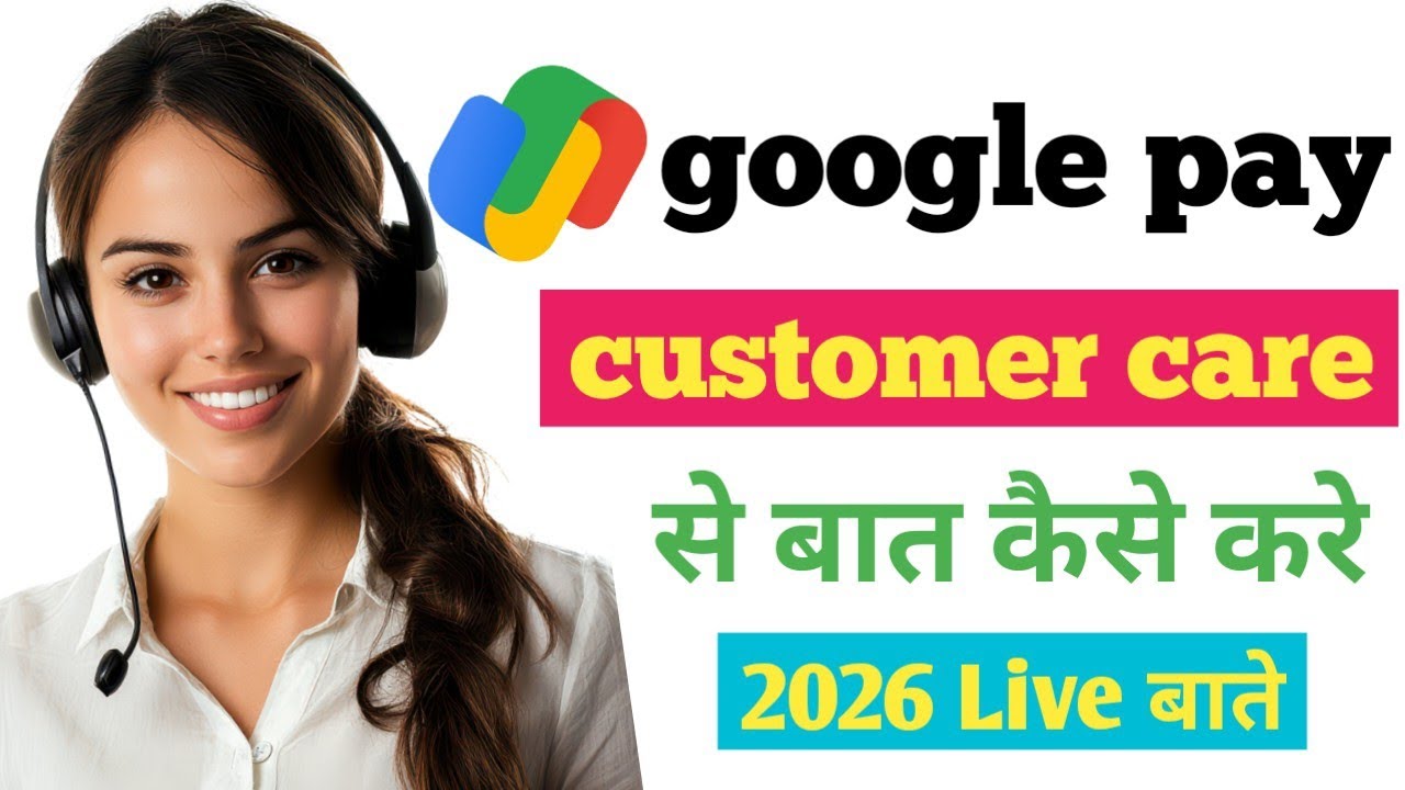 Google Pay Customer Care Number 2026 |How to Contact Google Pay Customer Care |Google Pay Helpline