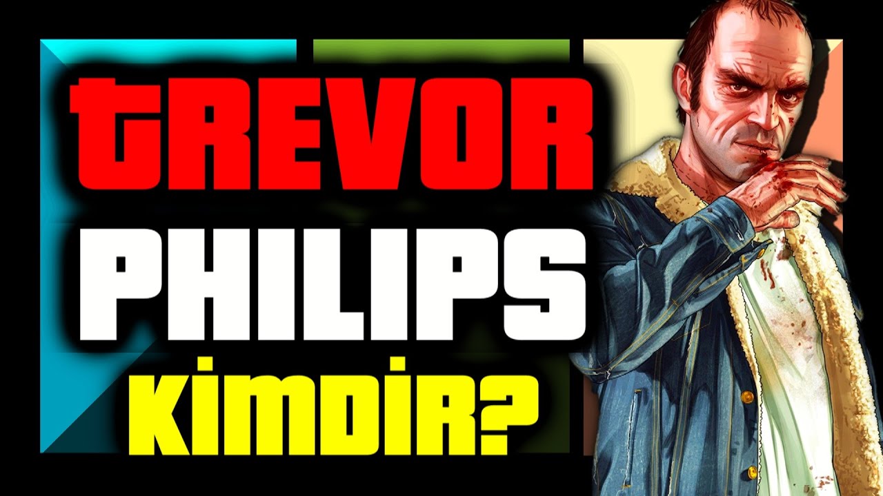Trevor Philips Kimdir? | Detaylı Anlatım | GTA 5 Karakterleri
