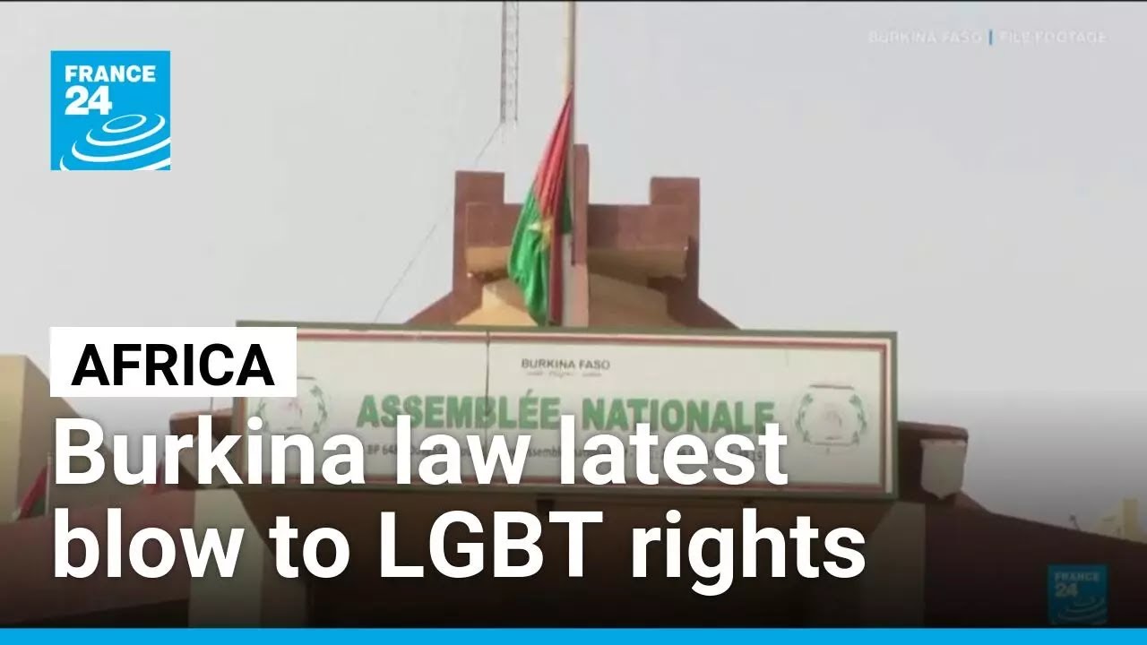 Burkina Faso parliament passes anti-gay law in latest blow to LGBTQ rights in Africa &bull; FRANCE 24