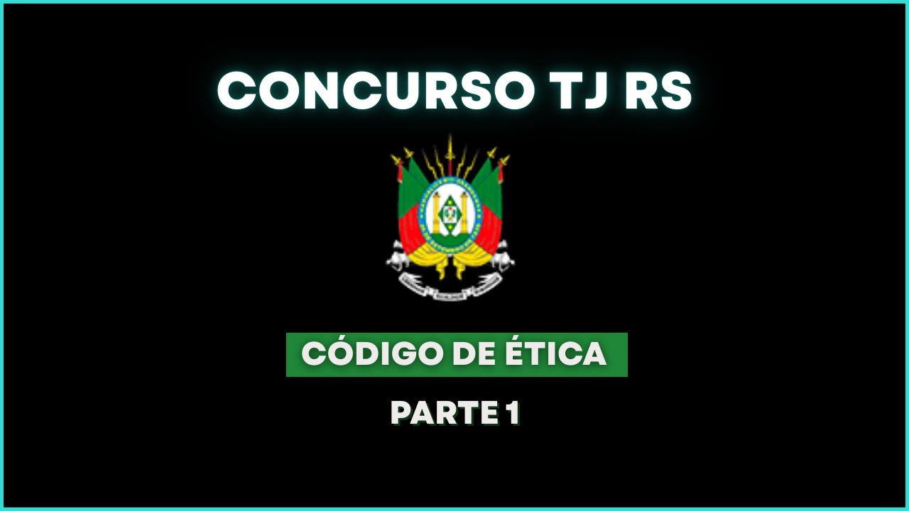 Concurso TJ RS Técnico Judiciário (Código de Ética - Parte 1)