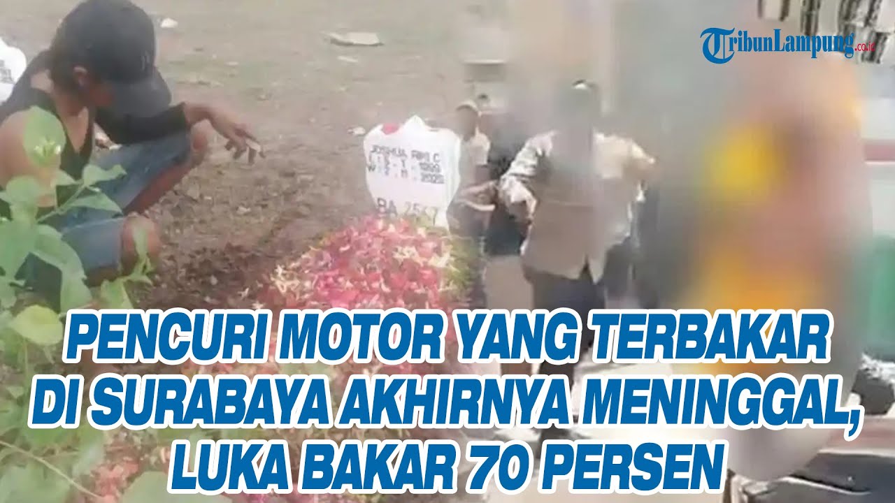 Pencuri Motor yang Terbakar di Surabaya Akhirnya Meninggal, Luka Bakar 70 Persen