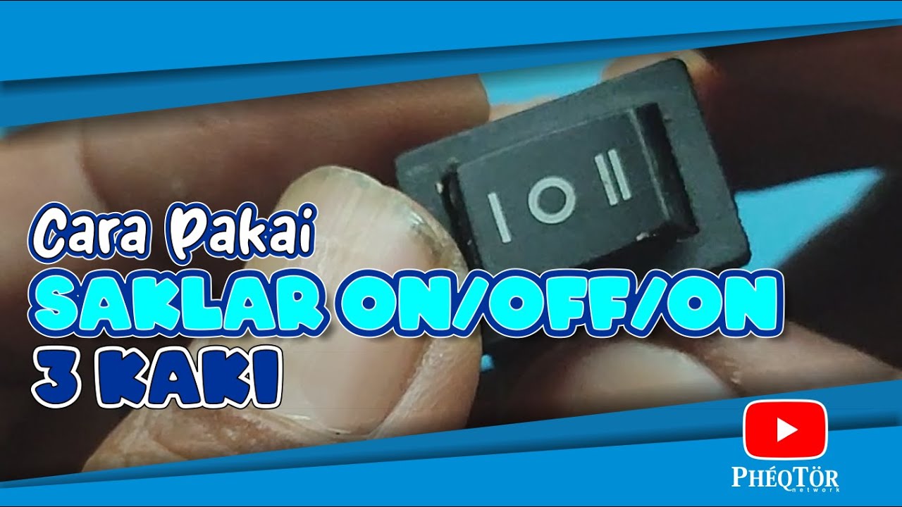 Begini Cara Pakai Saklar ON-OFF-ON 3 Kaki