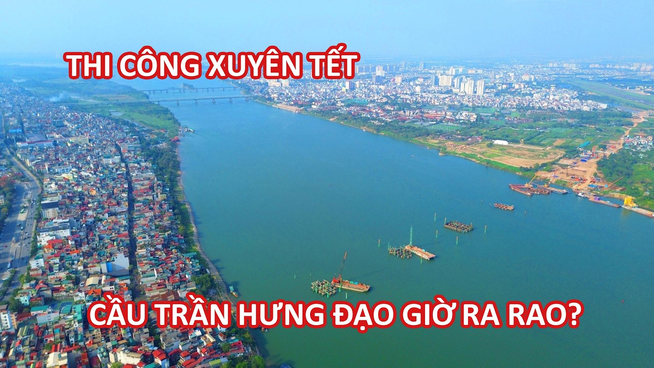 Thi công xuyên Tết, cầu Trần Hưng Đạo giờ ra sao?