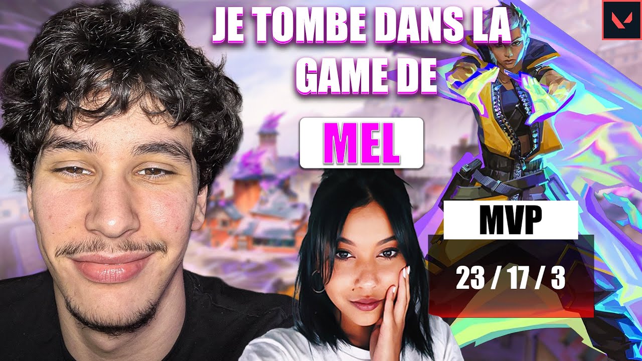 JE TOMBE DANS LA GAME DE MEL SUR VALORANT [ MVP 23 KILLS ]