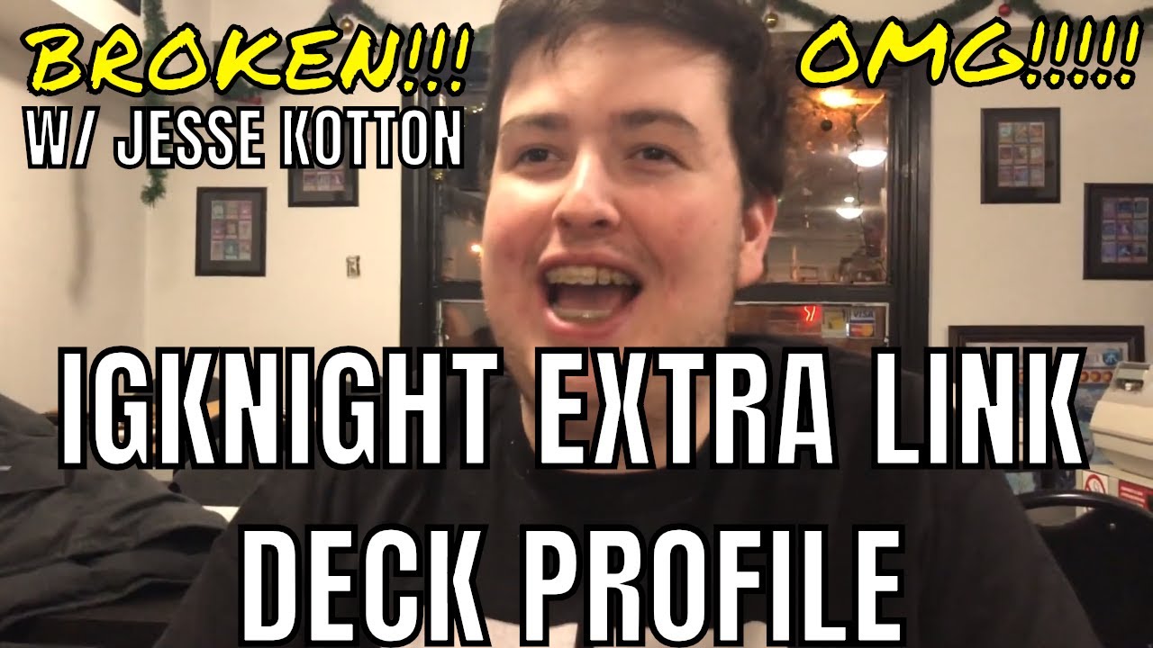 BROKEN!!! IGKNIGHT EXTRA LINK DECKLIST W/ JESSE KOTTON!!! 99% SUCCESS RATE WOWWWWWW!!!!!!!! YUGIOH!!