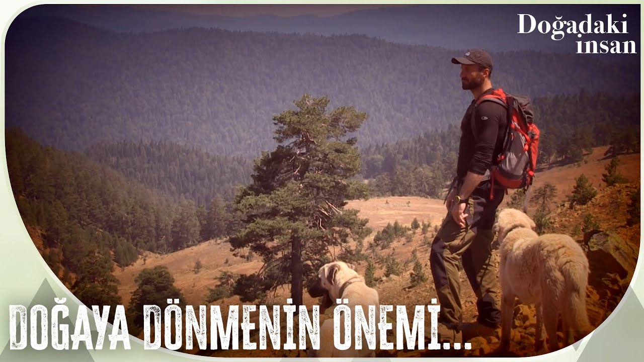 Doğaya geri dönüş... | Doğadaki İnsan 1. Bölüm