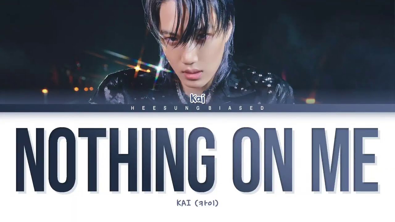 KAI 'Nothing On Me' Lyrics (카이 Nothing On Me 가사) [Color Coded Lyrics Han/Rom/Eng]
