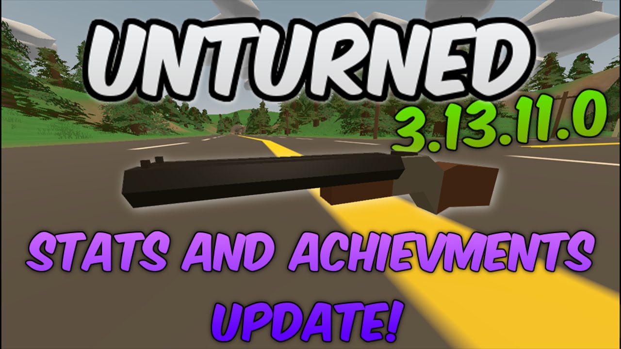 NEW 3.13.11.0 UPDATE! | Stats and Achievements! | Unturned
