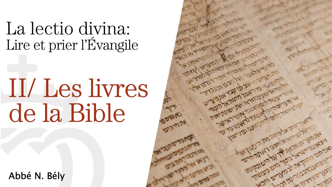 Conférences sur la Lectio Divina - II. Les livres de la Bible - par l'abbé Nicolas Bély