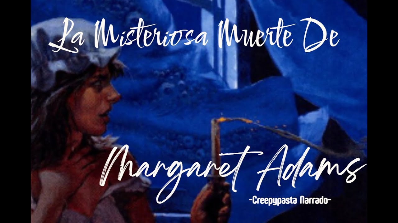 La Misteriosa Muerte de Margaret Adams (Creepypasta Original Narrado) Quinto Torneo del Terror