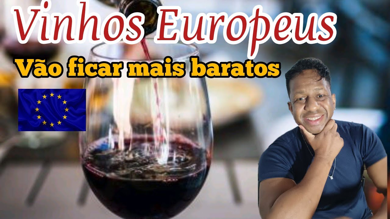 Os Vinhos europeus vão chegar entre 20% e 30% mais baratos no Brasil 
