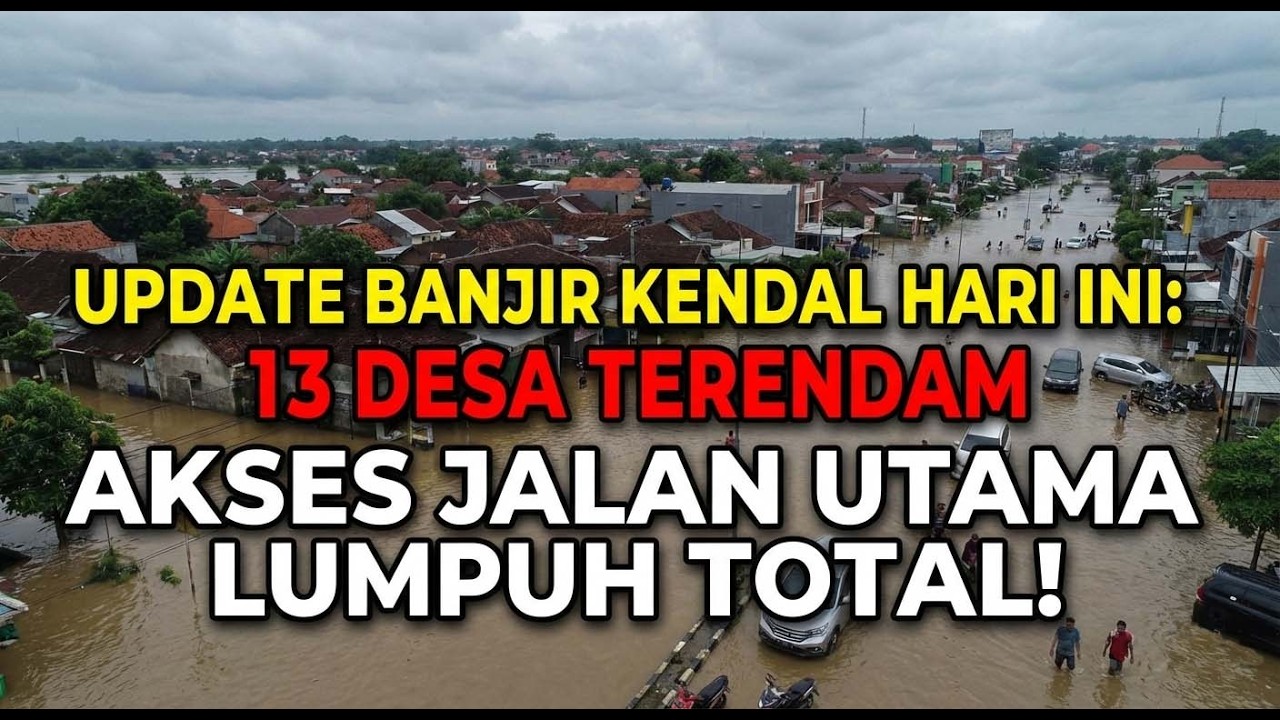 Update Banjir Kendal Hari Ini: 13 Desa Terendam, Akses Jalan Utama Lumpuh Total!