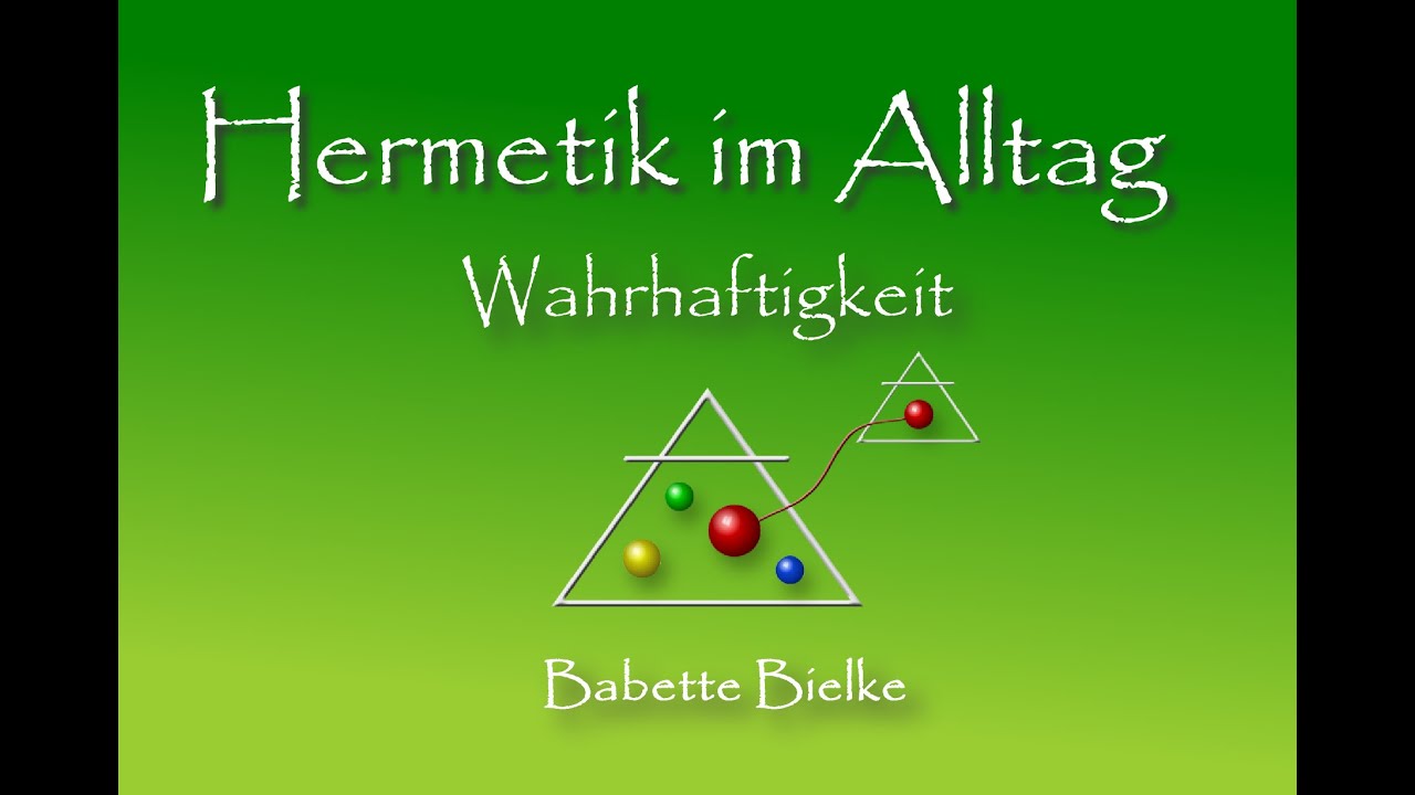 Hermetik im Alltag -  Wahrhaftigkeit