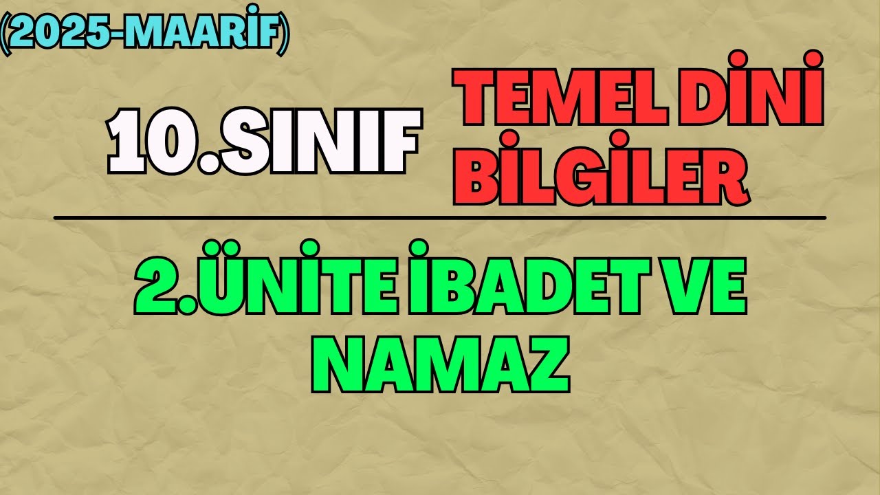 10.Sınıf (Yeni) Temel Dini Bilgiler (LİSE/İSLAM-2) 2.Ünite İbadet ve Namaz