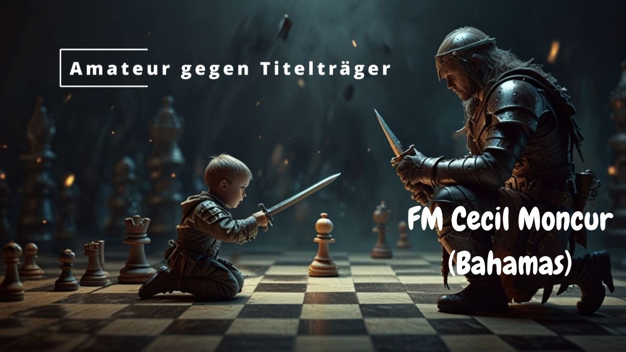 Amateur gegen Titelträger: Erfolgreich gegen FM Moncur (Bahamas)