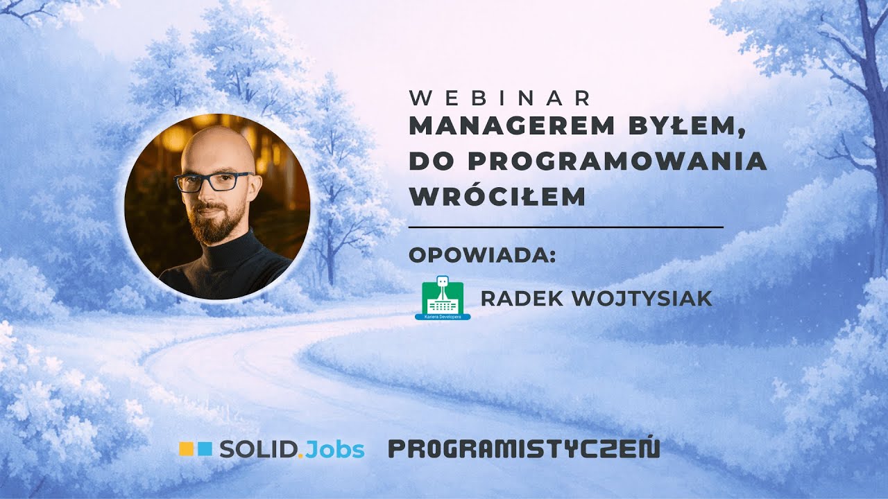Managerem byłem - do programowania wr&oacute;ciłem | Kariera Developera