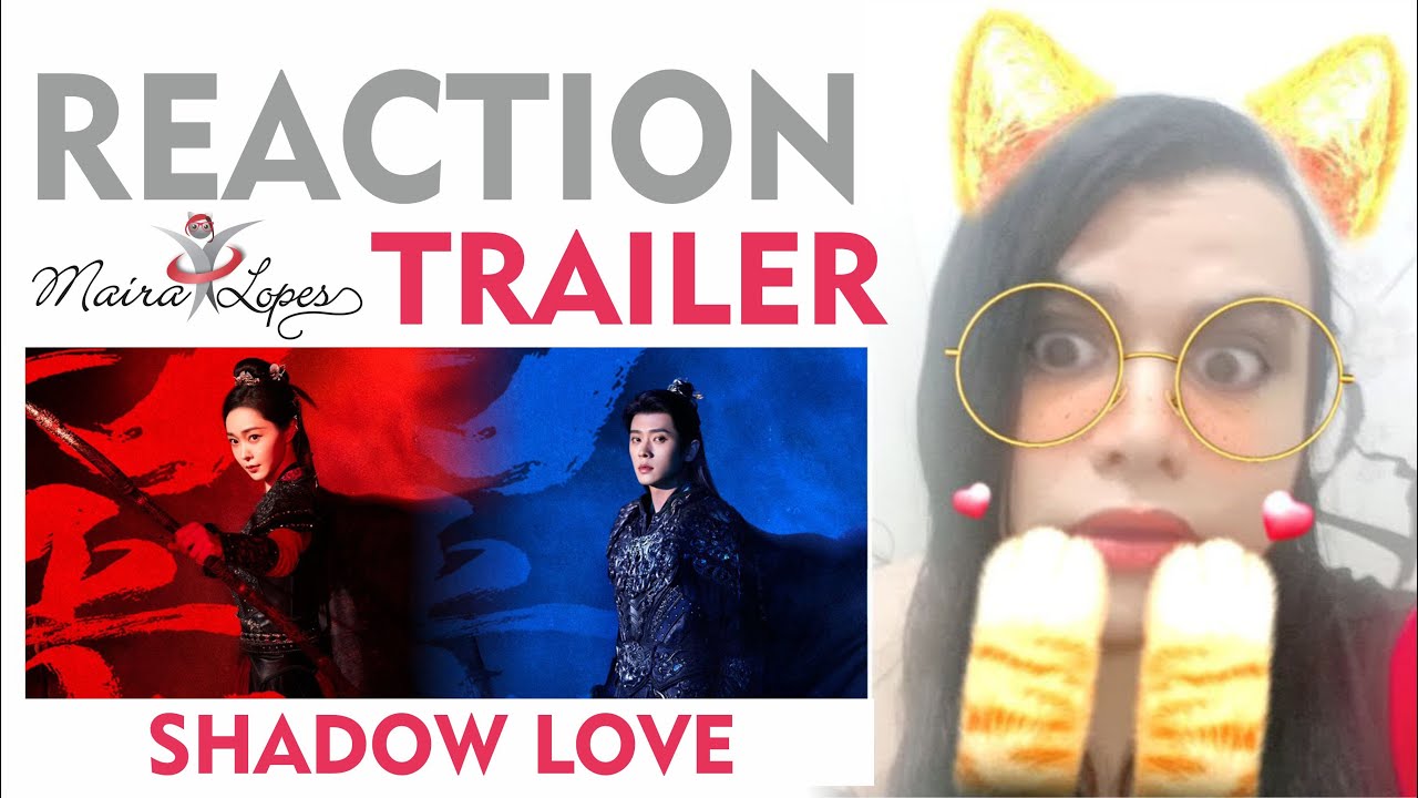 🎭 REACTION TRAILER 2 - Shadow Love (与晋长安) Song Yi e Ryan Cheng