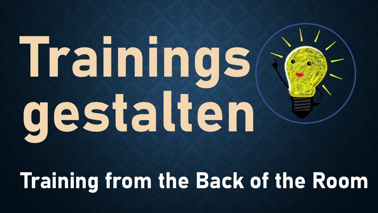 Interaktive Trainings gestalten – Training from the Back of the Room