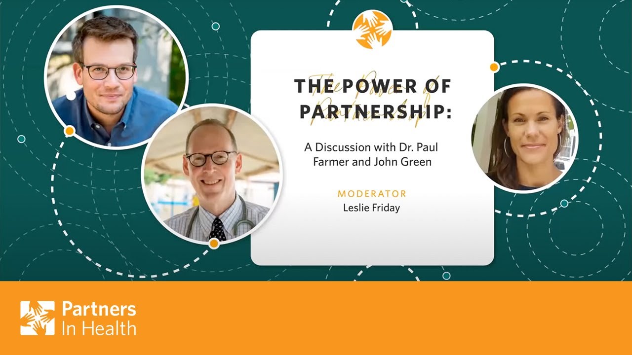 The Power of Partnership: A Discussion with Dr. Paul Farmer and John Green