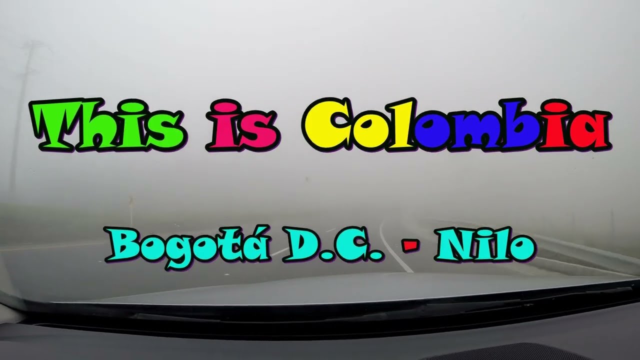 Road trip on Colombian roads - Bogotá DC to NIlo, Cundinamarca