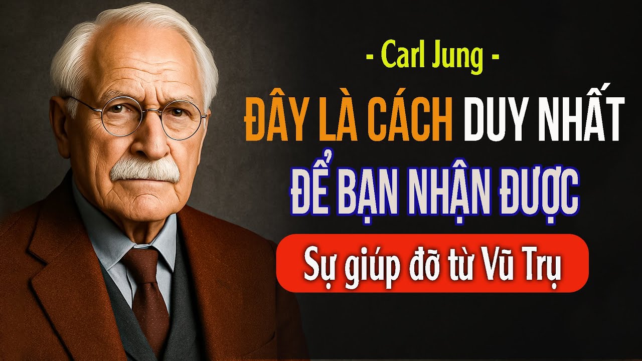 Vũ trụ chỉ giúp BẠN trong điều kiện này! - Carl Jung