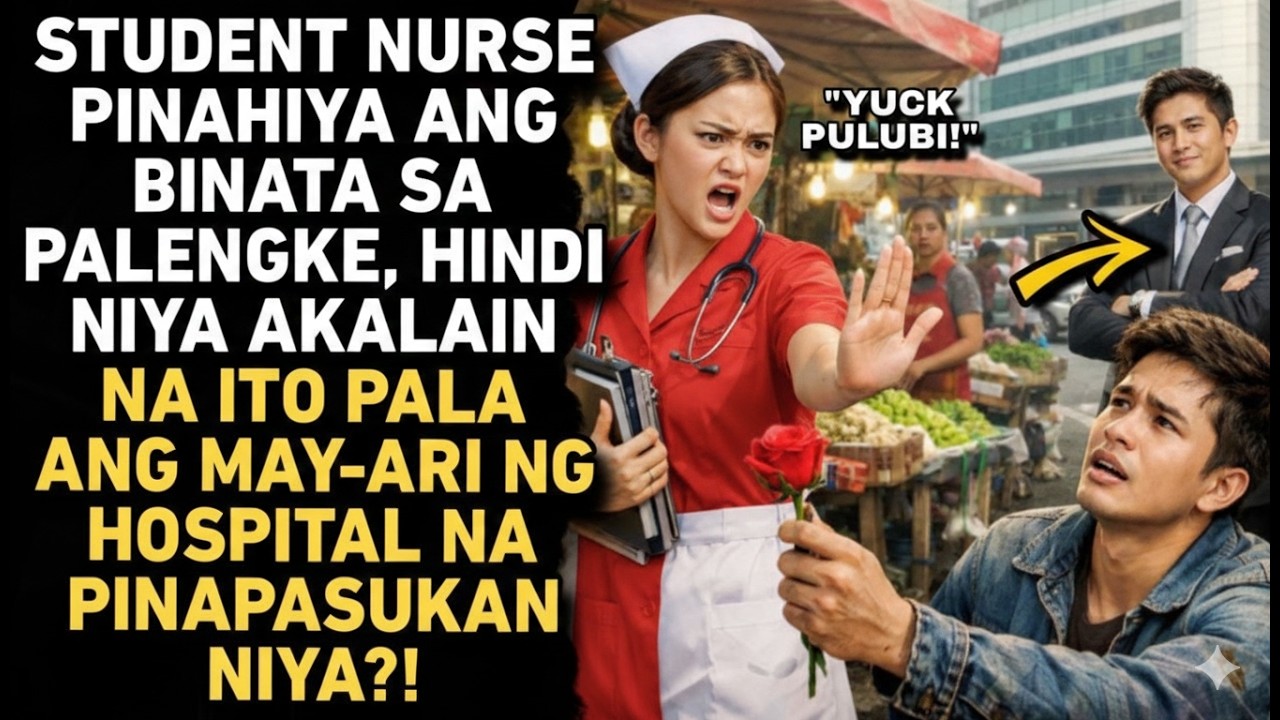 Pinahiya ng Student Nurse ang Binata... SIYA PALA MAY-ARI NG HOSPITAL
