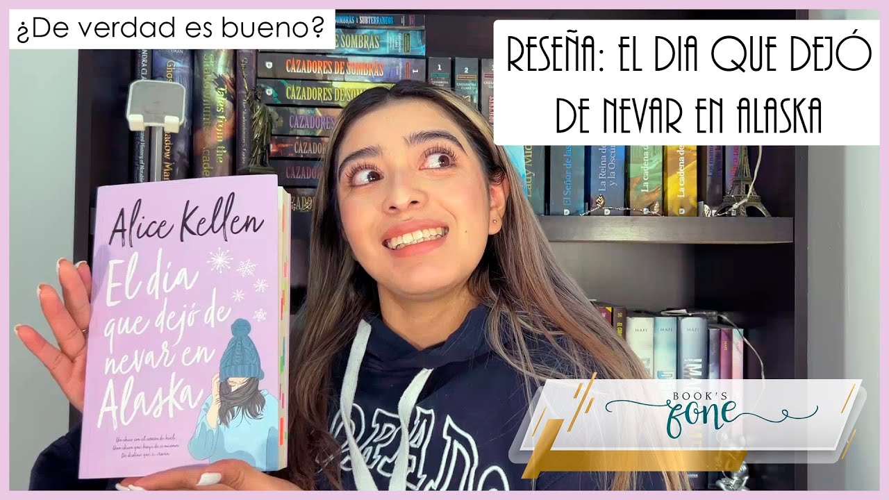 Reseña: El día que dejó de nevar Alaska - Alice Kellen (Sin/Con Spoilers) | Book's Zone