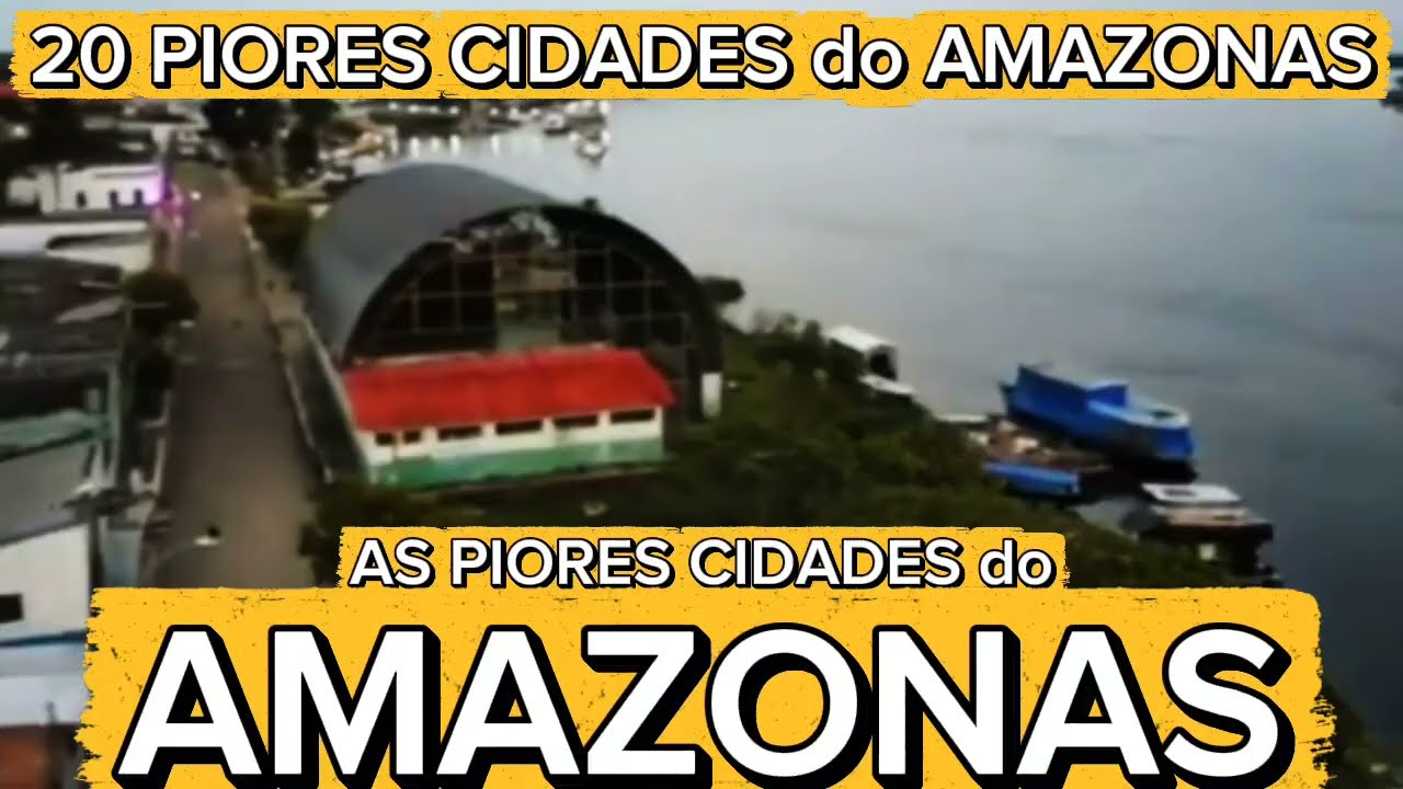 CONHEÇA 20 PIORES CIDADES do AMAZONAS 2026 [Ranking IPS Brasil Atualizado]
