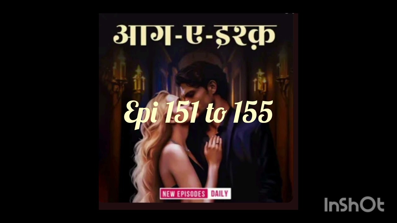 Aag E ishq  episode  151 to 155