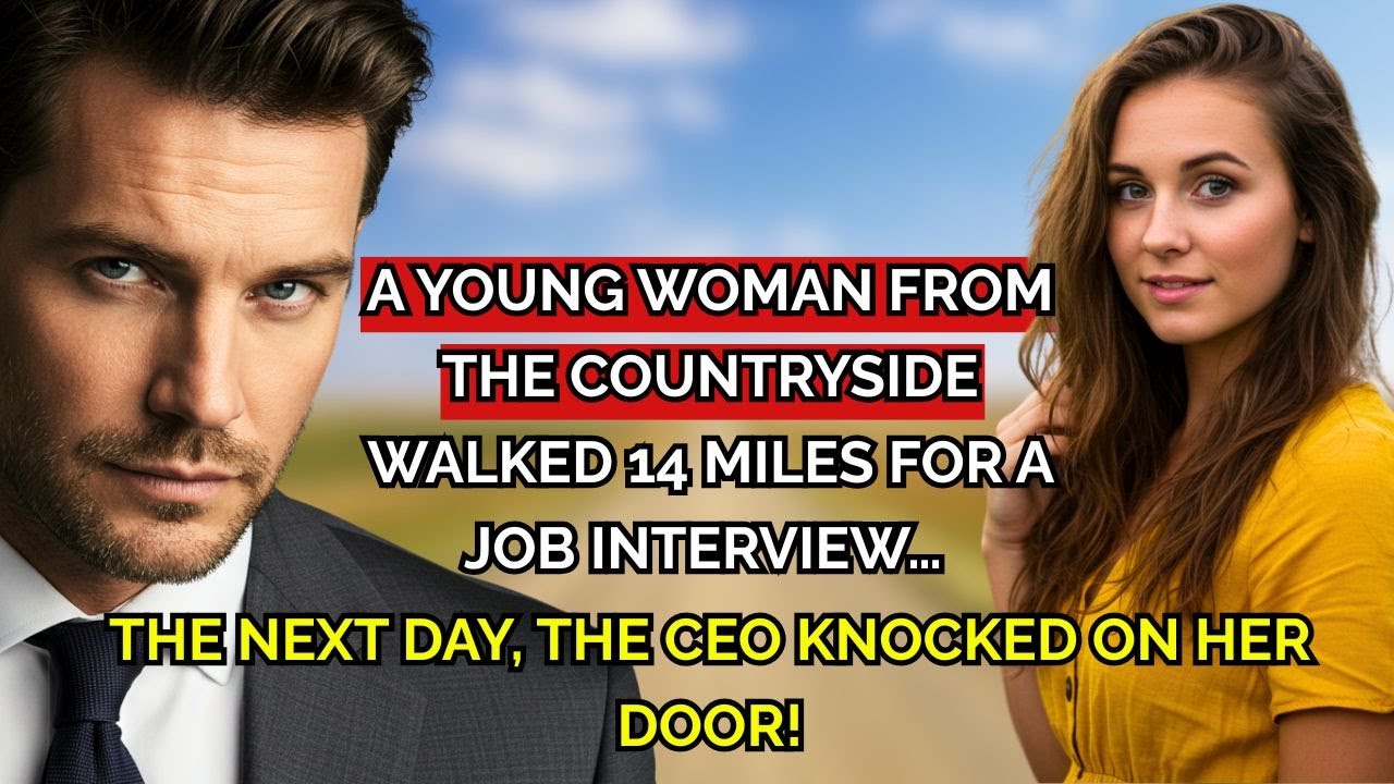A woman from the countryside walked 14 miles for a job interview. The next day, the CEO knocked...