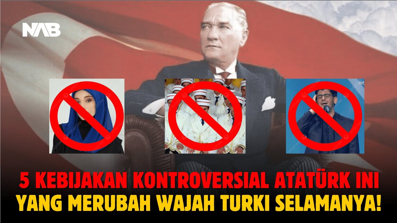 5 KEBIJAKAN KONTROVERSIAL ATATÜRK YANG MERUBAH WAJAH TURKI SELAMANYA!