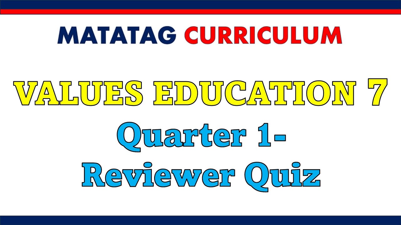 Matatag Curriculum- Q1-Values Education 7 Reviewer Quiz